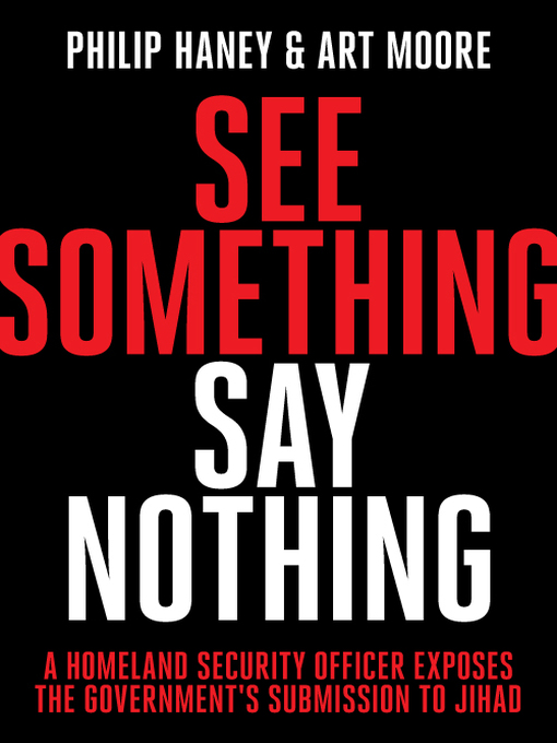 Title details for See Something, Say Nothing by Philip Haney - Available